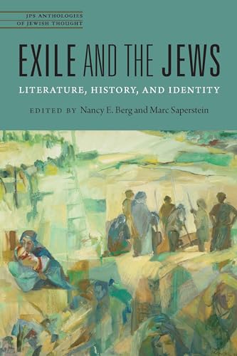 Exile and the Jews: Literature, History, and Identity (JPS Anthologies of Jewish Thought)